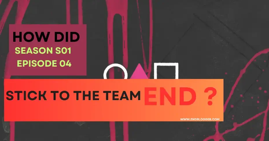 How did S01 E04 Stick to the Team of Squid Game TV Series End