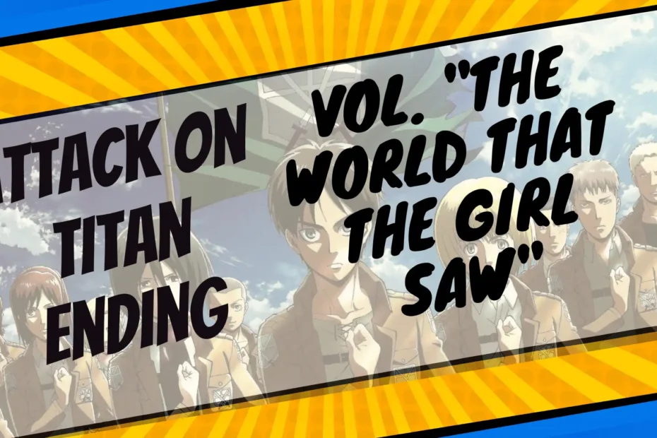 How did the vol. The World that the Girl Saw of Attack on Titan Manga End